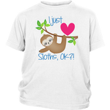 I Just LOVE SLOTHS, OK?! Child/Youth T-Shirt - J & S Graphics