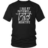 I Had My Patience Tested...It came back Negative Unisex T-shirt - J & S Graphics