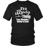 It's a BRODY Thing Unisex T-Shirt You Wouldn't Understand - J & S Graphics