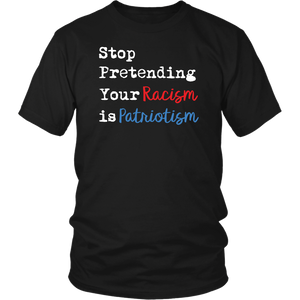 Stop Pretending Your Racism is Patriotism Unisex Short Sleeve T-Shirt - J & S Graphics