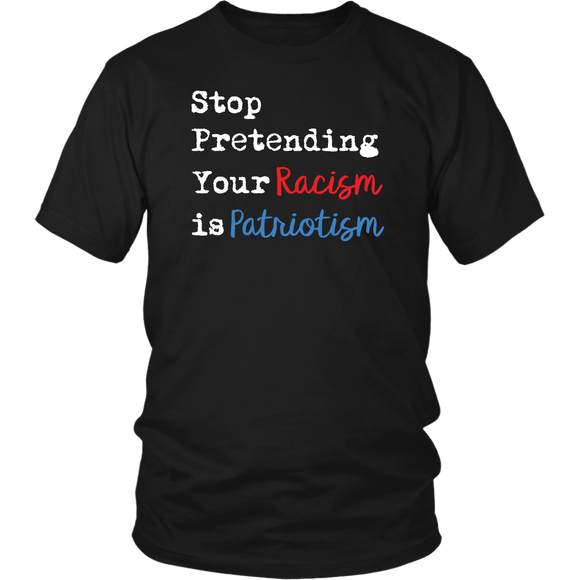 Stop Pretending Your Racism is Patriotism Unisex Short Sleeve T-Shirt - J & S Graphics