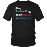 Stop Pretending Your Racism is Patriotism Unisex Short Sleeve T-Shirt - J & S Graphics