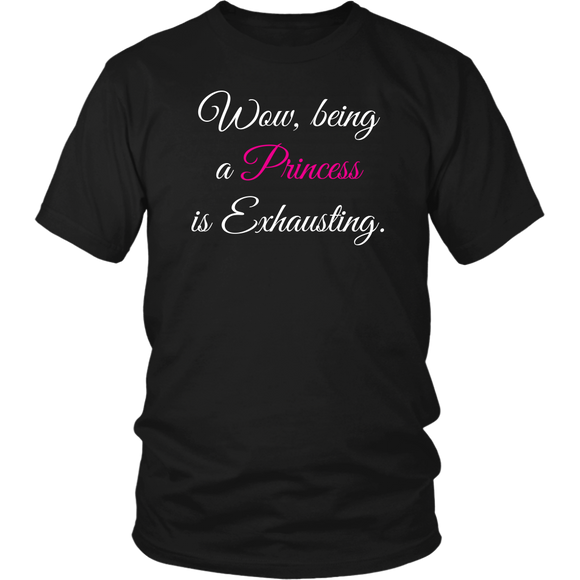 Being a Princess is Exhausting Unisex T-Shirt - J & S Graphics