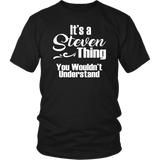 It's a STEVEN Thing Unisex T-Shirt You Wouldn't Understand - J & S Graphics