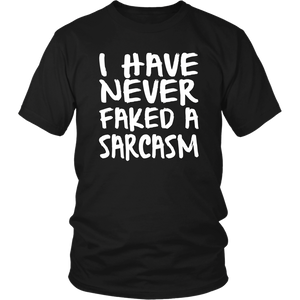 I Have Never Faked a Sarcasm! Unisex short sleeve T-Shirt - J & S Graphics