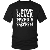 I Have Never Faked a Sarcasm! Unisex short sleeve T-Shirt - J & S Graphics