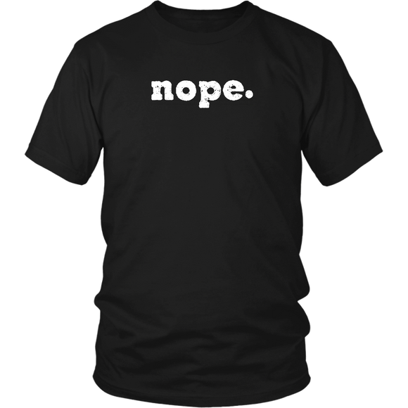 NOPE. Short Sleeve District Unisex T-Shirt - J & S Graphics