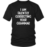 I AM SILENTLY CORRECTING YOUR GRAMMAR Unisex T-Shirt - J & S Graphics