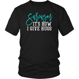 SARCASM...It's How I Give Hugs Unisex T-Shirt - J & S Graphics