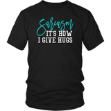 SARCASM...It's How I Give Hugs Unisex T-Shirt - J & S Graphics