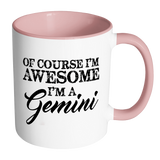 Of Course, I'm Awesome, I'm A Gemini, Color Accent Coffee Mug - J & S Graphics