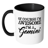 Of Course, I'm Awesome, I'm A Gemini, Color Accent Coffee Mug - J & S Graphics