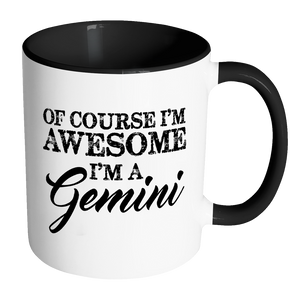 Of Course, I'm Awesome, I'm A Gemini, Color Accent Coffee Mug - J & S Graphics