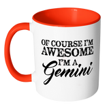 Of Course, I'm Awesome, I'm A Gemini, Color Accent Coffee Mug - J & S Graphics