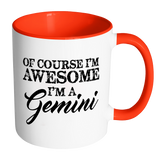 Of Course, I'm Awesome, I'm A Gemini, Color Accent Coffee Mug - J & S Graphics