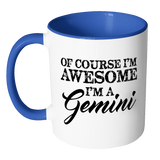 Of Course, I'm Awesome, I'm A Gemini, Color Accent Coffee Mug - J & S Graphics