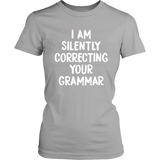 I AM SILENTLY CORRECTING YOUR GRAMMAR Women's T-Shirt - J & S Graphics