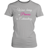 Being a Princess is Exhausting Women's short sleeve T-Shirt - J & S Graphics