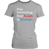 Stop Pretending Your Racism is Patriotism Women's Short Sleeve T-Shirt - J & S Graphics