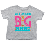 PROFESSIONAL BIG SISTER Toddler T-Shirt - J & S Graphics