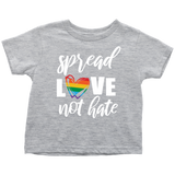 SPREAD LOVE NOT HATE Toddler T-Shirt