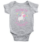 Always Be a Unicorn Baby Snap Bodysuit - J & S Graphics