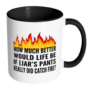 IF LIAR'S PANTS REALLY DID CATCH FIRE Color Accent Coffee Mug - J & S Graphics