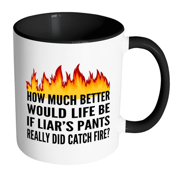 IF LIAR'S PANTS REALLY DID CATCH FIRE Color Accent Coffee Mug - J & S Graphics