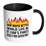 IF LIAR'S PANTS REALLY DID CATCH FIRE Color Accent Coffee Mug - J & S Graphics