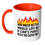 IF LIAR'S PANTS REALLY DID CATCH FIRE Color Accent Coffee Mug - J & S Graphics