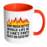 IF LIAR'S PANTS REALLY DID CATCH FIRE Color Accent Coffee Mug - J & S Graphics