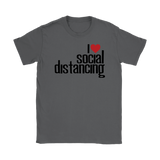 I Love (heart) Social Distancing Women's T-Shirt