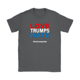 LOVE TRUMPS HATE Short sleeve Men's and Women's t-shirts