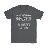 I'm the Youngest Child Women's T-Shirt, The Rules Don't Apply to Me - J & S Graphics