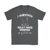 I survived the Great Toilet Paper Shortage of 2020 Women's T-Shirt