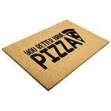 You Better Have Pizza Durable Front DOORMAT