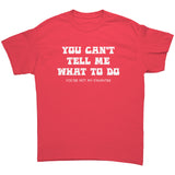 You Can't Tell Me What to do...You're Not My Daughter Unisex T-Shirt