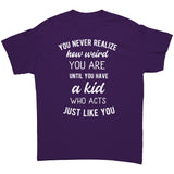 You Never Realize How Weird You Are, Mom or Dad Unisex T-Shirt - J & S Graphics