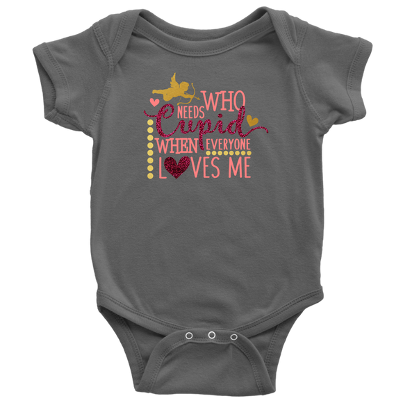 Who Needs Cupid When Everyone Loves Me Baby Bodysuit, Valentine's Day - J & S Graphics