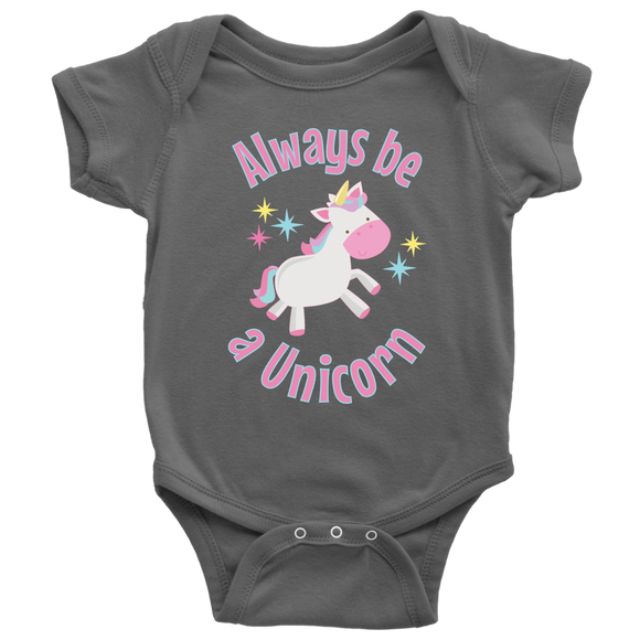 Always Be a Unicorn Baby Snap Bodysuit - J & S Graphics