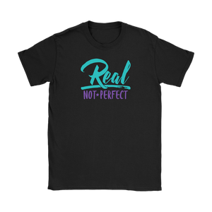 Real, Not Perfect Women's T-Shirt