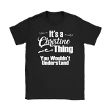 IT'S A CHRISTINE THING. YOU WOULDN'T UNDERSTAND Women's T-Shirt