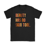 Beauty Has No Skin Tone Men's or Women's T-Shirt