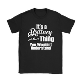 IT'S A BRITTNEY THING. YOU WOULDN'T UNDERSTAND Women's T-Shirt