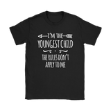 I'm the Youngest Child Women's T-Shirt, The Rules Don't Apply to Me - J & S Graphics