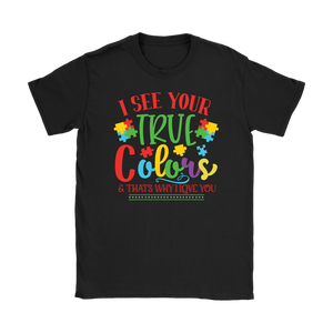 I See Your True Colors and that's Why I Love You, Women's Autism Awareness T-Shirt