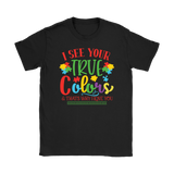 I See Your True Colors and that's Why I Love You, Women's Autism Awareness T-Shirt