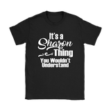 It's a SHARON Thing Women's T-Shirt You Wouldn't Understand - J & S Graphics