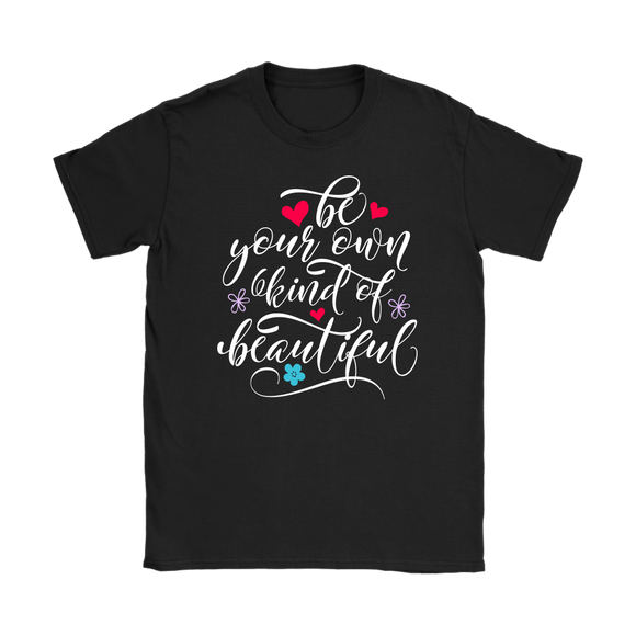 Be Your Own Kind of Beautiful Women's T-Shirt