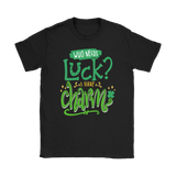 Who Needs Luck? I Have Charm! Men's or Women's T-Shirt